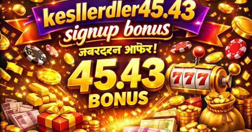 Kesllerdler45.43 Signup Bonus: Complete 2026 Claim Guide